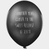 Another Year Closer To Death Balloons - Black